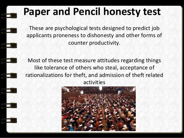 case 9 2 testing for honesty After reading case 92 on page 459 in the text, answer the following question: describe how you’d feel if you had to take a psychological test or an honesty test either as an employee or as a precondition for employment. case 9 2 testing for honesty After reading case 92 on page 459 in the text, answer the following question: describe how you’d feel if you had to take a psychological test or an honesty test either as an employee or as a precondition for employment.